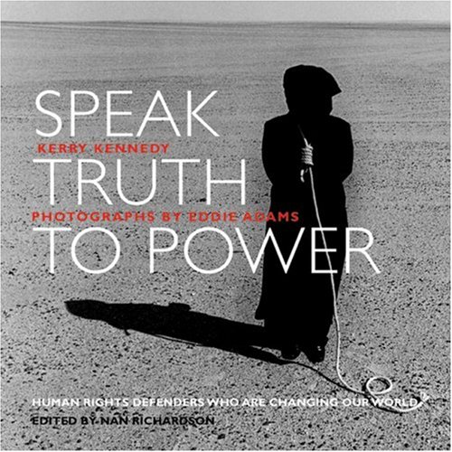 Imagen de archivo de Speak Truth to Power : Human Rights Defenders Who Are Changing Our World a la venta por Better World Books