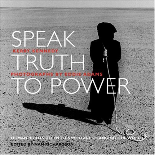 Stock image for Speak Truth to Power : Human Rights Defenders Who Are Changing Our World for sale by Better World Books