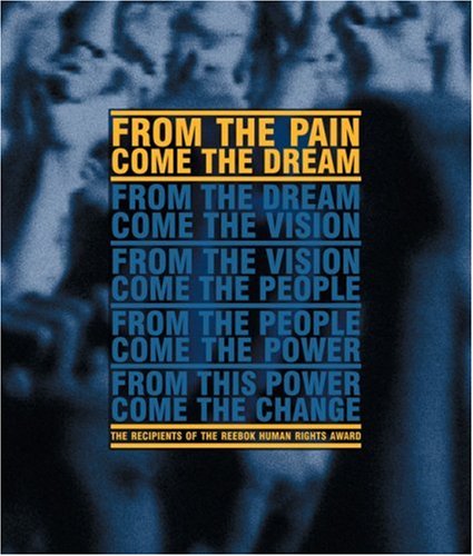 Stock image for From the Pain Come the Dream: The Recipients of the Reebok Human Rights Award for sale by Frank J. Raucci, Bookseller