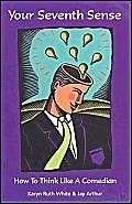 Your Seventh Sense: How to Think Like a Comedian