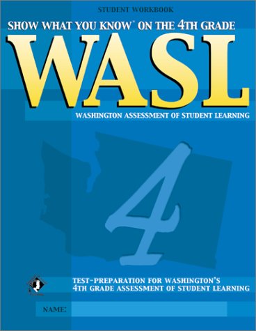 Stock image for Show What You Know on the 4th Grade WASL: Test Preparation for Washington's 4th Grade Assessment of Student Learning (Student Workbook Edition) for sale by Irish Booksellers