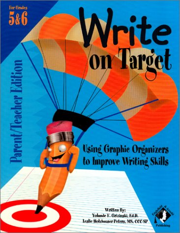 Stock image for Write on Target: Using Graphic Organizers to Improve Writing Skills (Grades 5 & 6, Parent/Teacher Edition) for sale by HPB-Ruby