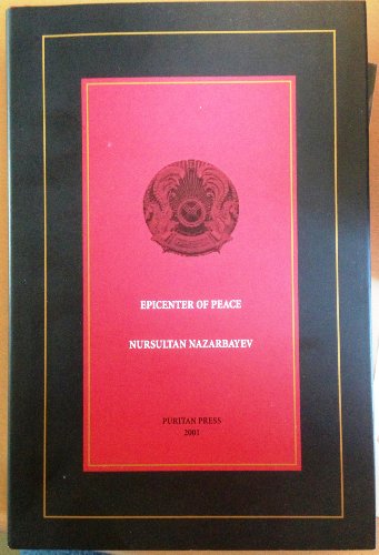 Imagen de archivo de Epicenter of Peace Nazarbaev, Nursultan; Zita, Kenneth J. and Bouis, Antonina W. a la venta por Aragon Books Canada