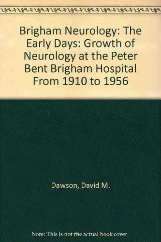 Brigham Neurology: The Early Days (9781884186424) by David M. Dawson; MD