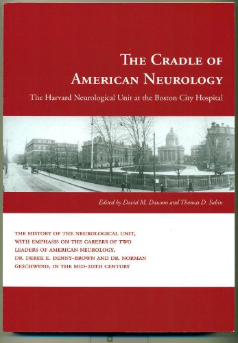 Cradle of American Neurology: The Harvard Neurological Unit at the Boston City Hospital (9781884186486) by David M. Dawson