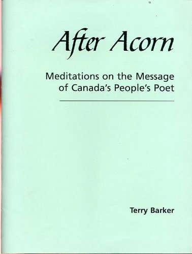 After Acorn: Meditations on the Message of Canada's People's Poet (9781884206078) by Barker, Terry