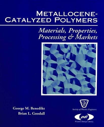 Stock image for Metallocene Catalyzed Polymers: Materials, Properties, Processing & Markets for sale by Revaluation Books