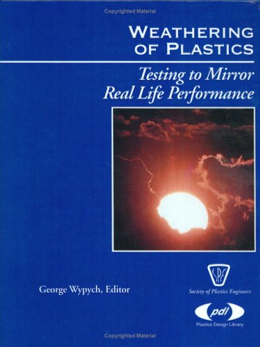 9781884207754: Weathering of Plastics (Plastics & Elastomers): testing to mirror real life performance (Plastics Design Library)