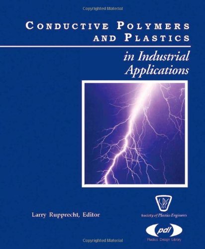 Stock image for CONDUCTIVE POLYMERS and PLASTICS: in INDUSTRIAL APPLICATIONS * for sale by L. Michael