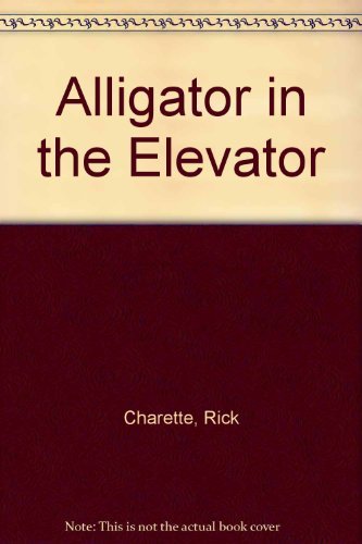 Stock image for Alligator in the Elevator for sale by Better World Books