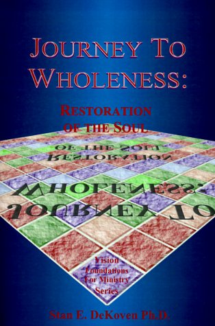 Stock image for Journey to Wholeness: The Restoration of the Soul, the Process of Growth and Change in the Kingdom of God for sale by ThriftBooks-Dallas
