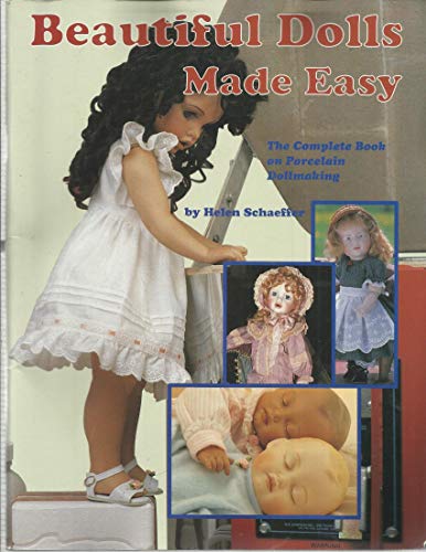 Stock image for Beautiful Dolls Made Easy: The Complete Book on Porcelain Dollmaking. for sale by Black Cat Hill Books