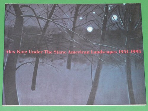 Imagen de archivo de Alex Katz Under The Stars: American Landscapes 1951-1995 a la venta por Irish Booksellers
