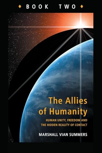 Stock image for Allies of Humanity Book Two: Human Unity, Freedom and the Hidden Reality of Contact for sale by GF Books, Inc.