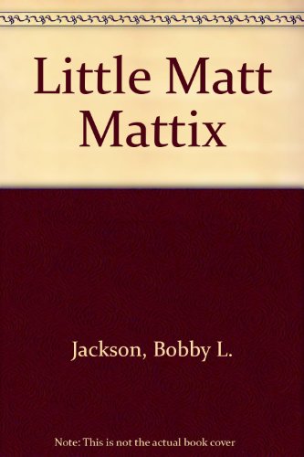 Little Matt Mattix (9781884242960) by Jackson, Bobby L.