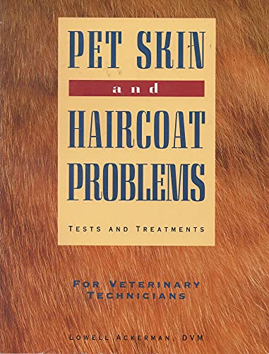 Stock image for Pet Skin and Haircoat Problems: Tests and Treatments for Veterinary Technicians for sale by Half Price Books Inc.