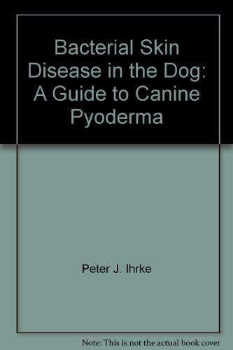 Bacterial Skin Disease in the Dog: A Guide to Canine Pyoderma