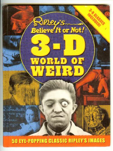 Stock image for Ripley's Believe It or Not! 3-D World of the Weird: 50 Eye-Popping Classic Ripley's Images WITH 3-D GLASSES for sale by -OnTimeBooks-