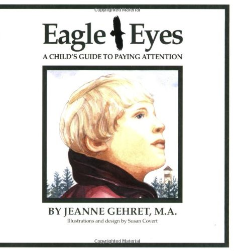 Beispielbild fr Eagle Eyes : A Child's Guide to Paying Attention zum Verkauf von Better World Books