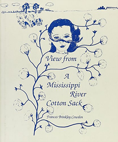 View from a Mississippi River Cotton Sack (9781884289033) by Cowden, Frances Brinkley