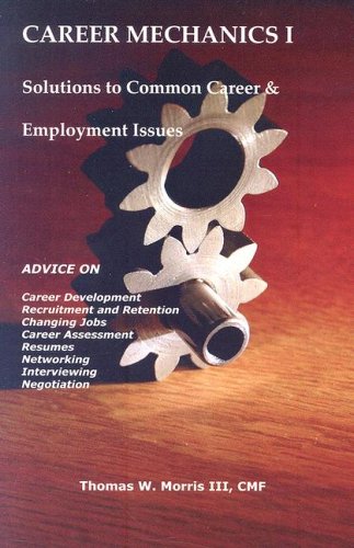 9781884298745: Career Mechanics I: Solutions to Common Career and Employment Issues--Advice ...