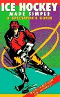 Imagen de archivo de Ice Hockey Made Simple : A Spectator's Guide a la venta por Better World Books