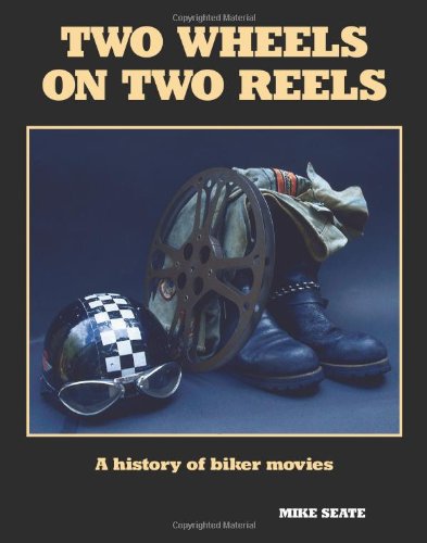 Imagen de archivo de Two Wheels on Two Reels: A History of Biker Movies a la venta por HPB-Ruby