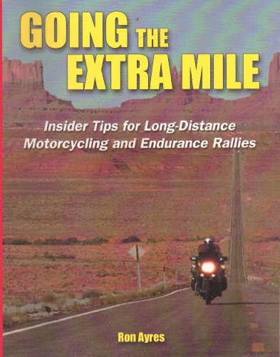 Imagen de archivo de Going the Extra Mile: Insider Tips for Long-Distance Motorcycling and Endurance Rallies a la venta por Off The Shelf