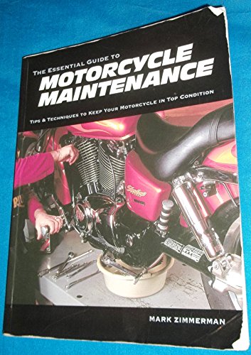 Beispielbild fr The Essential Guide to Motorcycle Maintenance: Tips Techniques to Keep Your Motorcycle in Top Condition zum Verkauf von Off The Shelf