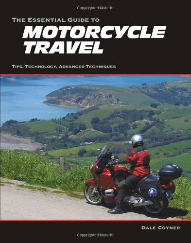 Imagen de archivo de The Essential Guide to Motorcycle Travel: Tips, Technology, Advanced Techniques a la venta por Wonder Book