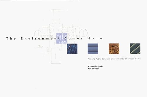 Stock image for The Environment Comes Home: Arizona Public Service's Environmental Showcase Home for sale by The Unskoolbookshop