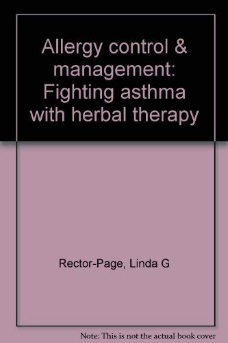 Allergy control & management: Fighting asthma with herbal therapy (9781884334092) by Rector-Page, Linda G