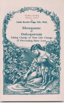 Menopause and Osteoporosis: Taking Charge of Your Life Change and Preventing Bone Loss (Healthy Healing Library Ser.; Vol. 1) (9781884334238) by Linda R. Page