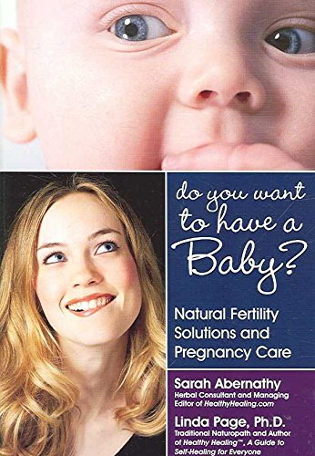 Beispielbild fr Do You Want to Have a Baby? : Natural Fertility Solutions and Pregnancy Care zum Verkauf von Better World Books