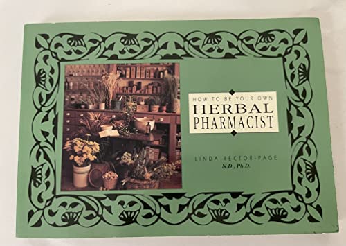 Beispielbild fr How to Be Your Own Herbal Pharmacist zum Verkauf von Hawking Books