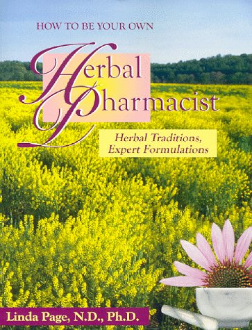 Beispielbild fr How to be Your Own Herbal Pharmacist: Herbal Traditions - Expert Formulations zum Verkauf von WorldofBooks