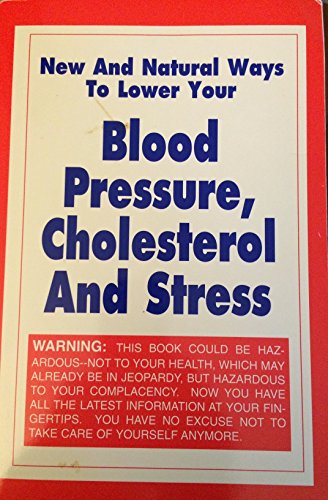 Stock image for New and Natural Ways to Lower Your Blood Pressure, Cholesterol and Stress (American Publishing Health Book Series) for sale by HPB Inc.