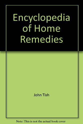 Encyclopedia Of Home Remedies - John Tish