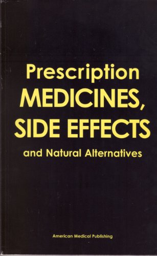 Imagen de archivo de Prescription Medicines Side Effects and Natural Alternatives a la venta por Better World Books: West