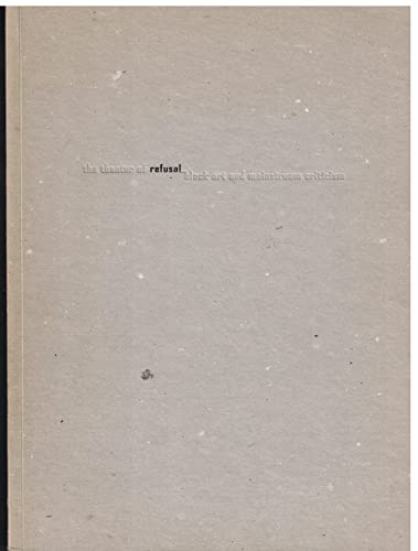 9781884355004: The Theater of Refusal: Black Art and Mainstream Criticism