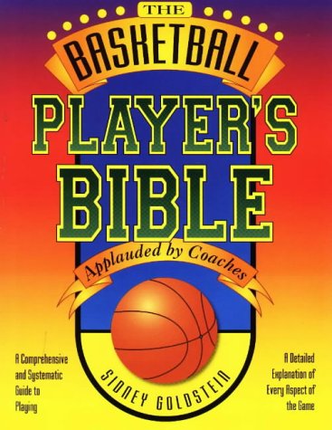 Beispielbild fr The Basketball Player's Bible: A Comprehensive and Systematic Guide to Playing (The Nitty Gritty Basketball Series) zum Verkauf von Wonder Book