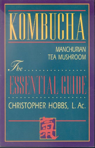 KOMBUCHA Manchurian Tea Mushroom THE ESSENTIAL GUIDE
