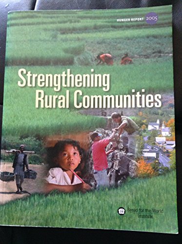 Imagen de archivo de The Hunger Report 2005: Strengthening Rural Communities a la venta por Wonder Book