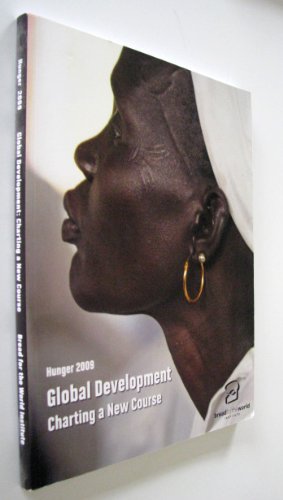Imagen de archivo de Hunger 2009: Global Development Charting a New Course, 19th Annual Report on the State of the World a la venta por Wonder Book