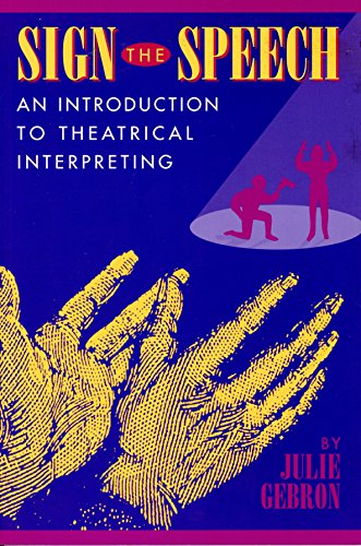 Stock image for Sign the Speech: An Introduction to Theatrical Interpreting for sale by ThriftBooks-Dallas