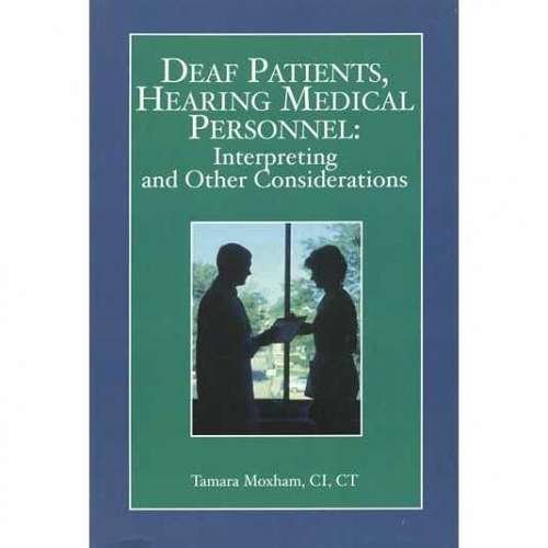 Stock image for Deaf Patients, hearing Medical Personnel: Interpreting and Other Considerations for sale by Solr Books