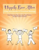 Beispielbild fr Happily Ever After: Using Storybooks in Preschool Settings zum Verkauf von Goodwill Books