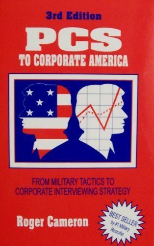 Beispielbild fr PCS to Corporate America : From Military Tactics to Corporate Interviewing Strategy zum Verkauf von Better World Books