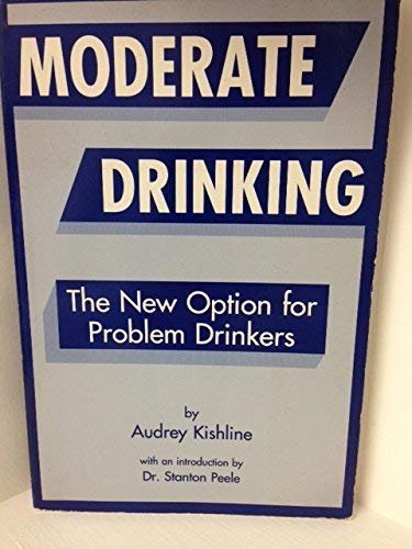 Stock image for Moderate Drinking: The New Option for Problem Drinkers for sale by Decluttr
