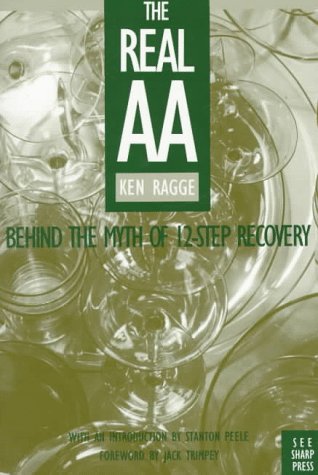 Stock image for The Real Aa: Behind the Myth of 12-Step Recovery for sale by Books of the Smoky Mountains